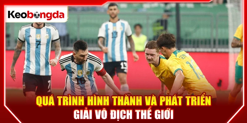 Quá trình hình thành và phát triển giải vô địch thế giới